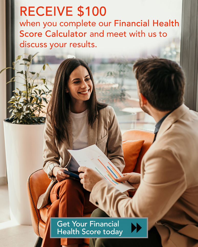 Get $100 for meeting with us to discuss your Financial Health Score
