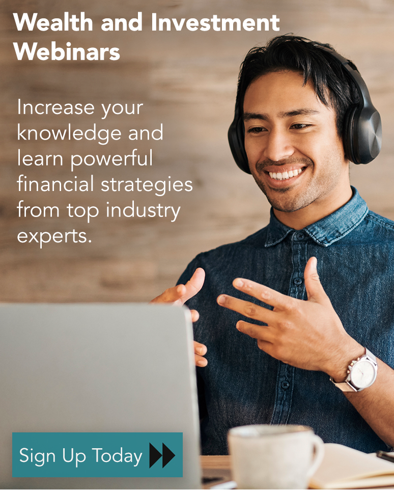 Attend our Wealth and Investment Webinars!
